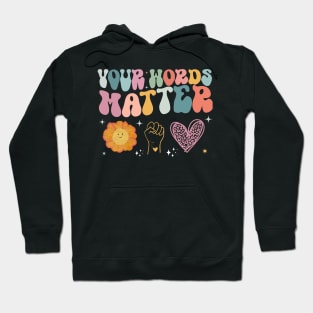 Your Words Matter Speech Therapy Language Pathologist Mental Hoodie